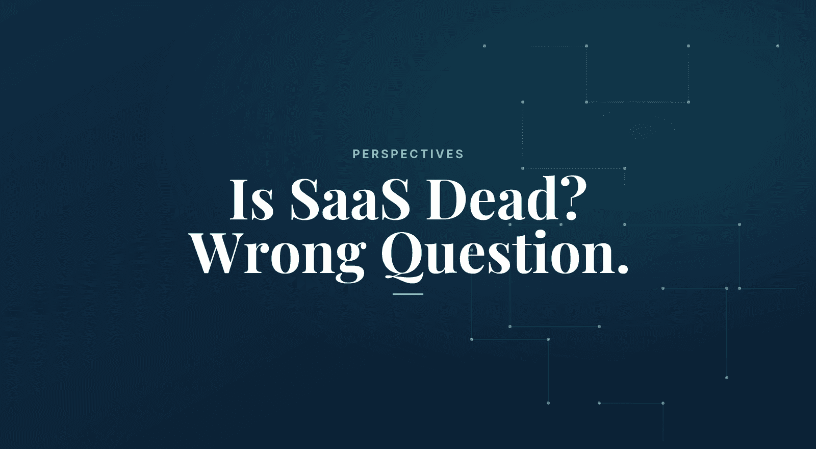 card image Is SaaS Dead? Wrong Question.